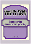 God Be with the Clown: Humor in American Poetry